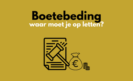 Nieuwsbericht: Het boetebeding, waar moet je op letten?